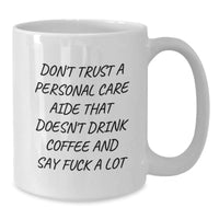 Load image into Gallery viewer, Personal Care Aide Gifts, Funny Quote White Coffee Mug, Gifts from Women to Personal Care Aide, Unique Birthday Unique Gifts - Additional
