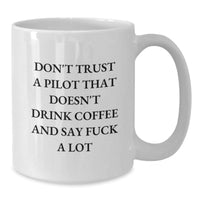 Load image into Gallery viewer, Funny Pilot Gifts - Don&#39;t Trust a Pilot that Doesn&#39;t Drink Coffee Funny White Coffee Mug, Gifts from Friends for Birthday - Additional
