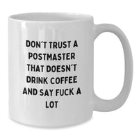 Load image into Gallery viewer, Funny Postmaster Gifts, White Coffee Mug, Don&#39;t Trust A Postmaster That Doesn&#39;t Drink Coffee And Say F--k A Lot, Birthday Unique Gifts from Friends to Coworkers - Additional
