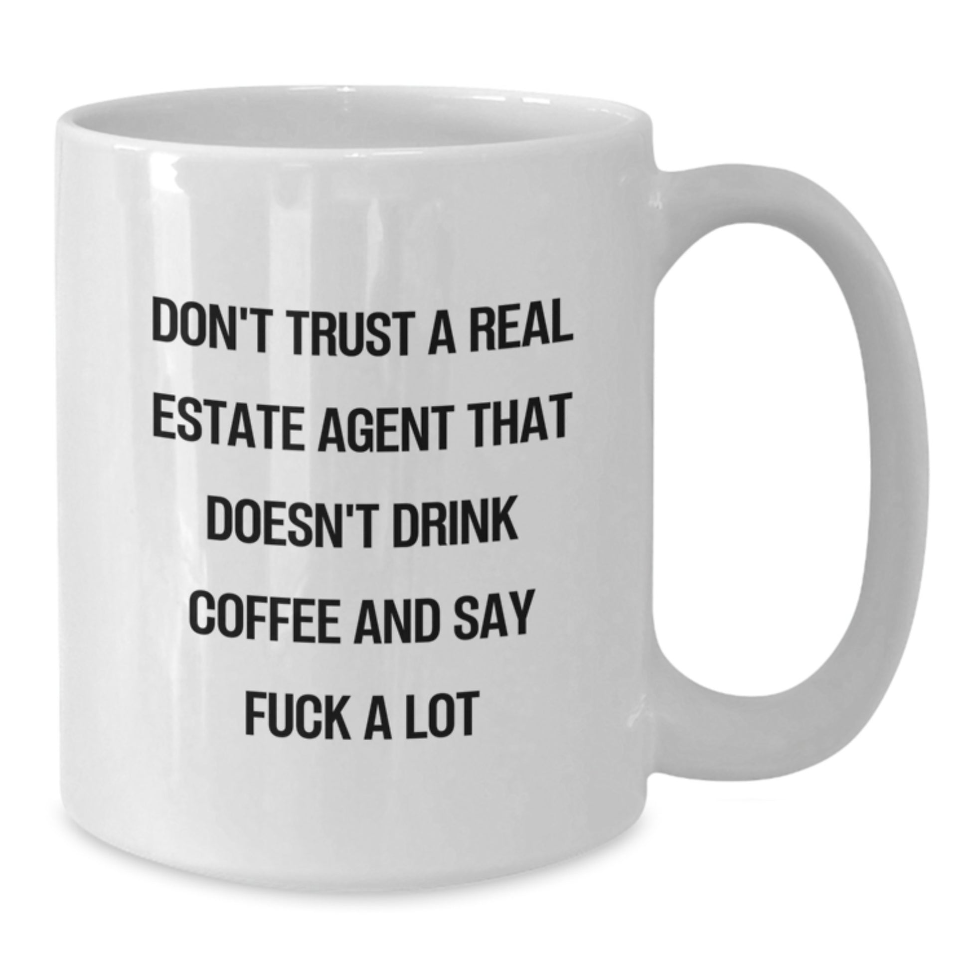 Funny Real Estate Agent Gifts from Men - White Coffee Mug 'Don't Trust A Real Estate Agent That Doesn't Drink Coffee And Say F--k A Lot' - Unique Christmas Unique Gifts for Real Estate Agent - Additional