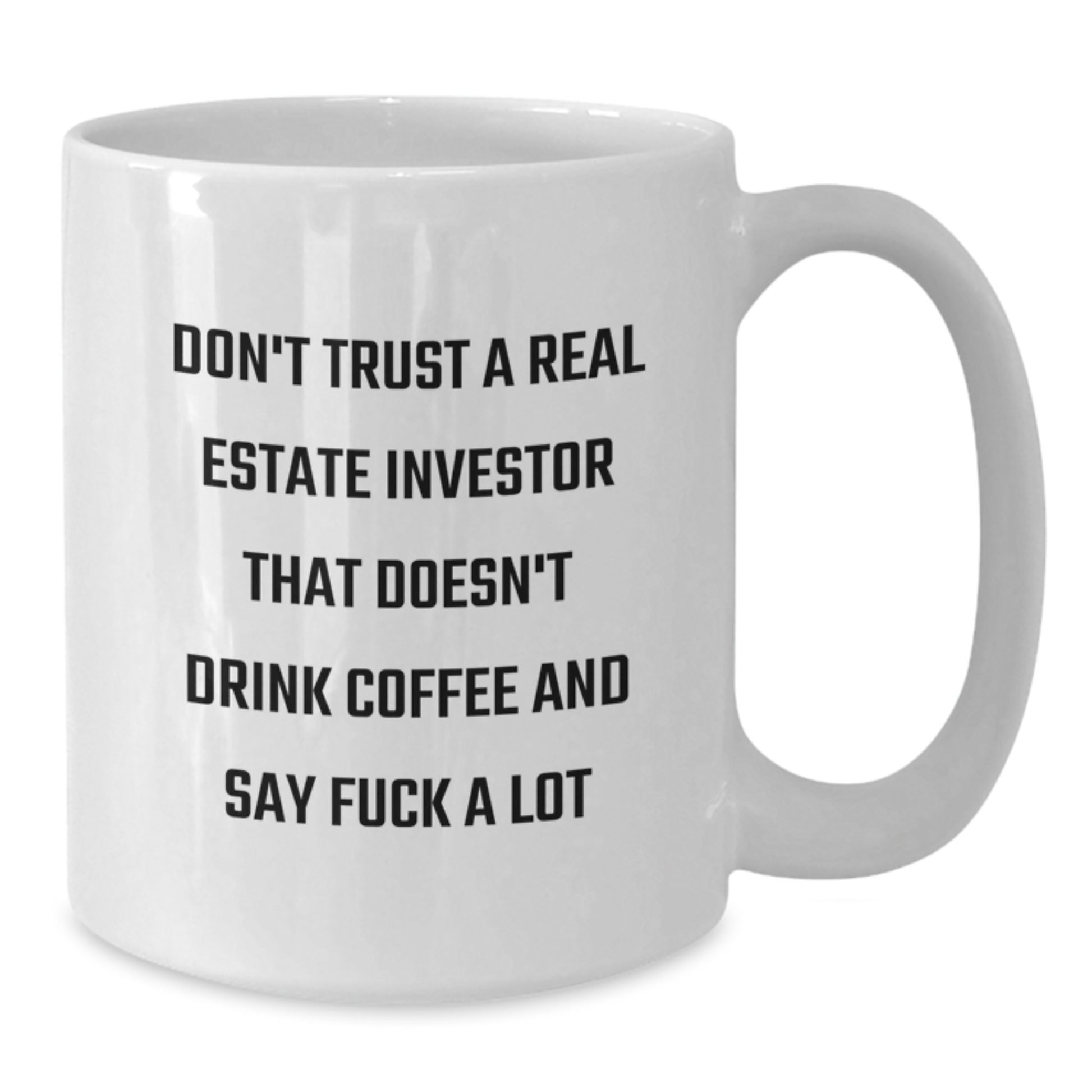 Funny Real Estate Investor Gifts, White Coffee Mug for Birthday, 'Don't Trust... Say F--k A Lot' - Gifts from Friends, Coworkers, Family - Additional