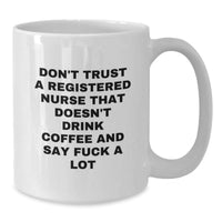 Load image into Gallery viewer, Funny Registered Nurse Gifts from Friends for Birthday, White Coffee Mug - &#39;Don&#39;t Trust...&#39; - Additional
