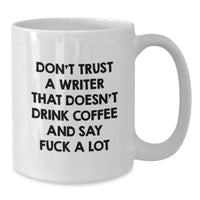 Load image into Gallery viewer, Writer Gifts Funny Quote White Coffee Mug, &#39;Don&#39;t Trust A Writer That Doesn&#39;t Drink Coffee&#39; for Men, Women, Coworkers, Friends and Family on Graduation - Additional
