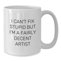 Load image into Gallery viewer, Funny Artist Gifts from Family and Friends for Christmas Unique White Coffee Mugs - &#39;I&#39;m A Fairly Decent Artist&#39; Quote - Additional
