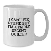 Load image into Gallery viewer, Quilter Humor White Coffee Mug, Funny Gifts from Family Friends Coworkers for Quilter, Christmas Unique Mugs, White Ceramic, 11oz or 15oz Capacity - Additional
