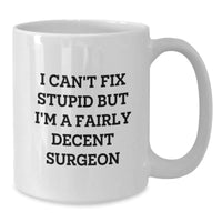 Load image into Gallery viewer, Funny Surgeon Quote White Coffee Mug Gifts for Surgeon Friends, Gifts from Family - Additional
