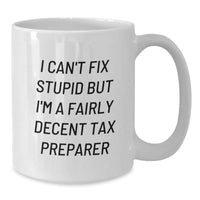 Load image into Gallery viewer, Funny Tax Preparer White Coffee Mug Gifts from Friends to Coworkers - A Decent Christmas Unique Gift Idea for Tax Preparer Enthusiasts - Additional

