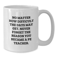 Load image into Gallery viewer, Inspirational PE Teacher Gifts from Friends - &#39;No Matter How Difficult...&#39; White Coffee Mug for Graduation - Additional
