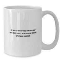 Load image into Gallery viewer, Inspirational Physician Assistant Gifts from Friends and Family - &#39;No Matter How Difficult&#39;, White Coffee Mug for Birthday Celebrations, Ceramic, Microwave, and Dishwasher Safe - Additional
