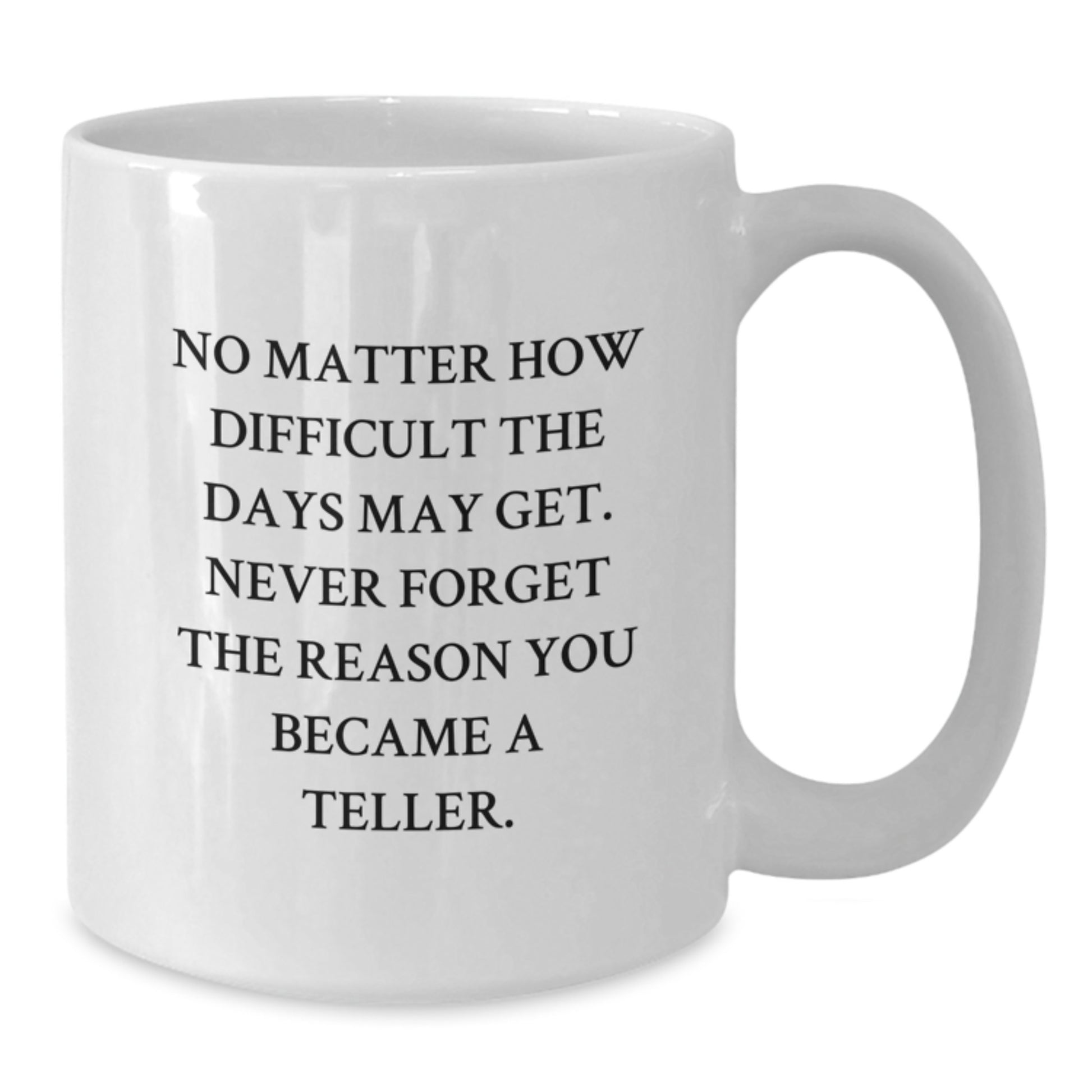 Funny Teller Gifts, White Coffee Mug, Birthday Unique Gifts for Teller from Friends - Additional
