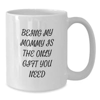 Load image into Gallery viewer, Cute Mommy Gifts from Men to Mommy, Funny Quote White Coffee Mug, 11oz or 15oz Capacity, Perfect for Mommy Day, Christmas Unique Gifts - Additional
