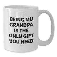 Load image into Gallery viewer, Funny Grandpa White Coffee Mugs Gifts for Him from Family, Friends, and Coworkers, 'Being My Grandpa Is The Only Gift You Need' Quote on White Ceramic Mug, Microwave and Dishwasher Safe - Additional

