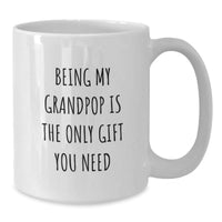 Load image into Gallery viewer, Funny Grandpop Gifts, Being My Grandpop Is The Only Gift You Need, White Coffee Mug for Birthday, Gifts from Men to Grandpop - Additional
