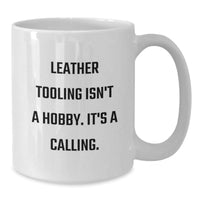 Load image into Gallery viewer, Leather Tooling Enthusiast Gifts from Friends and Family for Christmas Unique Mugs - Funny White Coffee Mug with &#39;Leather Tooling Isn&#39;t A Hobby&#39; - Additional

