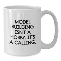 Load image into Gallery viewer, Funny Model Building Gifts from Friends and Family, Unique White Coffee Mugs for Christmas, &#39;Model Building Isn&#39;t A Hobby. It&#39;s A Calling.&#39; - Additional
