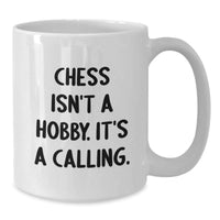 Load image into Gallery viewer, Funny Chess Gifts for Men - Gifts from Friends and Family, &#39;Chess Isn&#39;t A Hobby. It&#39;s A Calling.&#39; Quote on White Coffee Mug - Additional
