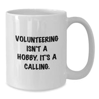 Load image into Gallery viewer, Inspirational Volunteering Gifts for Men - White Coffee Mug - Volunteering Isn&#39;t A Hobby Quote, Perfect Christmas Unique Gifts from Friends - Additional
