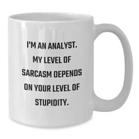 Load image into Gallery viewer, Funny Analyst Sarcasm White Coffee Mugs, Gifts from Friends to Family for Men and Women, Christmas Unique Gifts for Analysts - Additional
