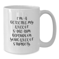 Load image into Gallery viewer, Funny Detective Gifts from Men to Friends, White Coffee Mug for Christmas, Sarcasm Quote - Additional
