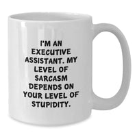 Load image into Gallery viewer, Funny Executive Assistant Gifts from Friends for Him or Her - White Coffee Mug - I&#39;m An Executive Assistant, &#39;My Level Of Sarcasm Depends On Your Level Of Stupidity&#39; - Christmas Unique - Additional
