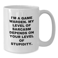 Load image into Gallery viewer, Funny Game Warden Gifts from Men to Friends, White Coffee Mug, I&#39;m A Game Warden, Level Of Sarcasm, Christmas Unique Gifts - Additional
