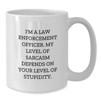 Load image into Gallery viewer, Funny Law Enforcement Officer Gifts for Men, White Coffee Mug with Sarcasm Humor, Gifts from Friends to Family, Perfect Christmas Unique - Additional
