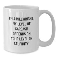 Load image into Gallery viewer, Funny Millwright Gifts from Men to Millwrights, White Coffee Mugs, Christmas Unique Gifts, Sarcasm Quotes - Additional
