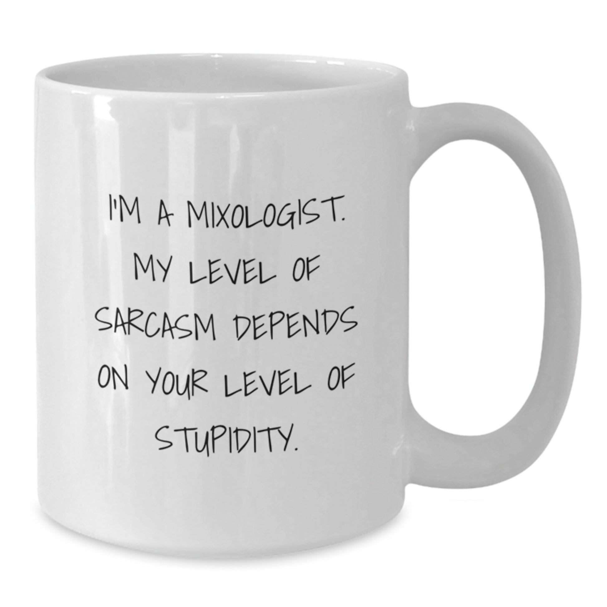 Funny Mixologist Gifts from Friends, Unique White Coffee Mug for Mixologist, Sarcasm Christmas Mugs - 'I'm A Mixologist. My Level Of Sarcasm Depends On Your Level Of Stupidity.' - Additional