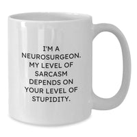 Load image into Gallery viewer, Funny Sarcastic Neurosurgeon Gifts from Friends and Family for Men and Women - White Coffee Mug, Christmas Unique - Additional
