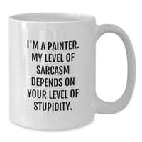 Load image into Gallery viewer, Painter Humor, Funny Birthday Unique Gifts for Friends from Men, White Coffee Mug with Sarcasm Quote - Additional
