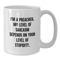 Load image into Gallery viewer, Funny Preacher Gifts for Preacher Friends and Family, Birthday Unique Gifts from Preacher Enthusiasts, Preacher White Coffee Mug with Sarcasm Quote - Additional
