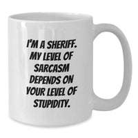 Load image into Gallery viewer, Funny Sheriff Gifts for Men, White Coffee Mug, &#39;I&#39;m A Sheriff My Level Of Sarcasm Depends On Your Level Of Stupidity&#39;, Christmas Unique Gifts from Friends, Family, Coworkers - Additional
