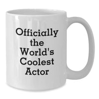 Load image into Gallery viewer, Funny Actor Gifts from Friends for the World&#39;s Coolest Actor, Unique Christmas Unique Gifts for Men, White Coffee Mug, Funny Quote - &#39; Officially The World&#39;s Coolest Actor&#39; - Additional

