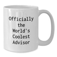 Load image into Gallery viewer, Funny Advisor Gifts from Friends for Graduation Unique White Coffee Mugs, &#39;Officially The World&#39;s Coolest Advisor&#39;, 11oz or 15oz Capacity, Microwave and Dishwasher Safe - Additional
