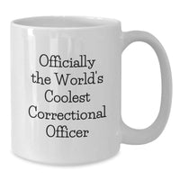 Load image into Gallery viewer, Funny Correctional Officer Gifts for Men, Women, or Friends - White Coffee Mug Officially The World&#39;s Coolest Correctional Officer - Additional
