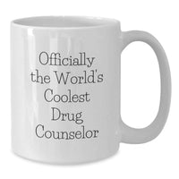 Load image into Gallery viewer, Funny Drug Counselor White Coffee Mug Gifts from Friends to Men - Officially The World&#39;s Coolest Drug Counselor - Additional
