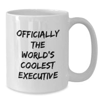 Load image into Gallery viewer, Gifts from Family, Friends, or Coworkers to Executive Men or Women - Officially The World's Coolest Executive Funny Quote White Coffee Mug, Christmas Unique Gifts - Additional
