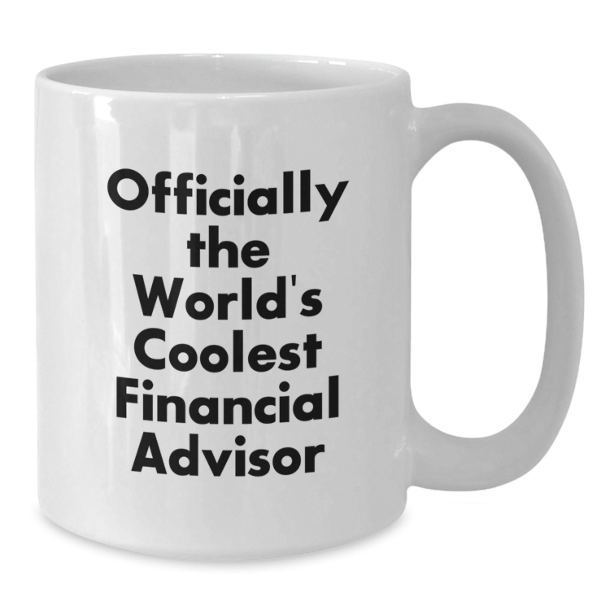 Funny Financial Advisor Gifts for Men, Women, Friends, or Coworkers - 'Officially The World's Coolest Financial Advisor' White Coffee Mug, Perfect for Graduation Unique Gifts from Family - Additional