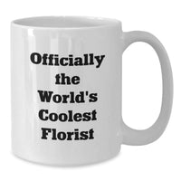 Load image into Gallery viewer, Gifts from Florists, Officially The World's Coolest Florist Quote, Unique White Coffee Mugs for Men, Women, and Friends, Christmas Unique Gift Ideas - Additional
