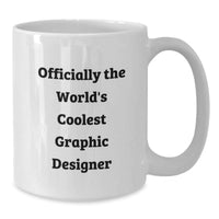 Load image into Gallery viewer, Funny Quote Graphic Designer Gifts from Friends for Birthday White Coffee Mug, Officially The World&#39;s Coolest Graphic Designer - Additional
