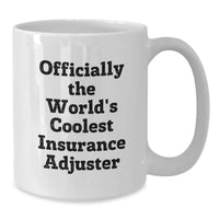 Load image into Gallery viewer, Funny Insurance Adjuster Gifts, Unique White Coffee Mugs, Officially The World's Coolest Insurance Adjuster, Gifts From Family - Additional
