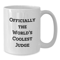 Load image into Gallery viewer, Funny Quote White Coffee Mug, Officially The World&#39;s Coolest Judge Gift, White Judge Coffee Mug for Judge Lover, White Christmas Unique Gifts from Friends - Additional
