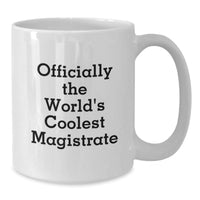 Load image into Gallery viewer, Officially The World&#39;s Coolest Magistrate Funny White Coffee Mug Gifts for Men Christmas Unique Presents - Additional
