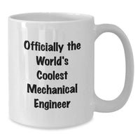 Load image into Gallery viewer, Unique Mechanical Engineer White Coffee Mug Gifts from Friends, Officially The World&#39;s Coolest Mechanical Engineer, Christmas Morning Mug - Additional
