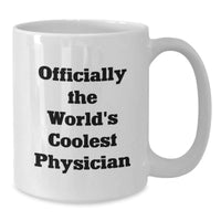 Load image into Gallery viewer, Funny Gifts for Physicians at Christmas, Officially The World's Coolest Physician Quote on White 15oz Ceramic Coffee Mug, Gifts from Men to Physician Friends - Additional
