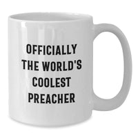Load image into Gallery viewer, Funny Gifts from Friends and Family to a Preacher, White Coffee Mug for Preacher, Officially The World&#39;s Coolest Preacher Christmas Unique Gifts - Additional
