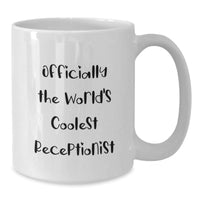 Load image into Gallery viewer, Funny Gift for Receptionists - Officially The World's Coolest Receptionist White Coffee Mug, Christmas Unique Gifts from Friends to Receptionists - Additional
