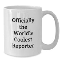 Load image into Gallery viewer, Funny Reporter White Coffee Mug Gifts from Friends for the Officially World's Coolest Reporter - Additional
