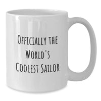 Load image into Gallery viewer, Funny Sailor Mugs Gifts from Men to Sailor Friends on Christmas, Unique White Coffee Mug, Best Sailor Gifts, Officially The World&#39;s Coolest Sailor Quote - Additional
