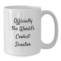 Load image into Gallery viewer, Funny Senator Gifts for Men - &#39;Officially The World&#39;s Coolest Senator&#39; White Coffee Mug, White 11oz/15oz Ceramic Mug, Christmas Unique Gifts from Friends and Family - Additional
